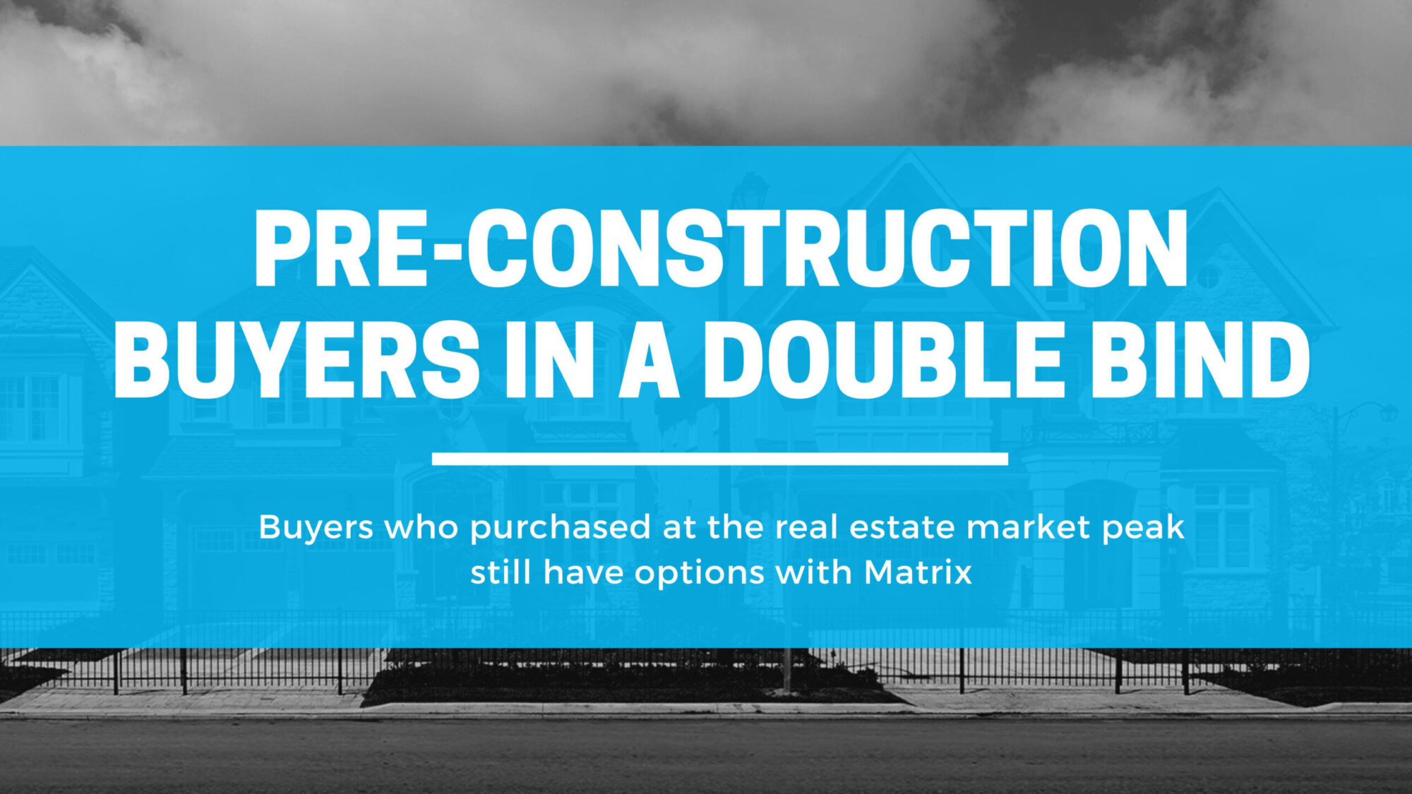 Pre-Construction Buyers In A Double-Bind